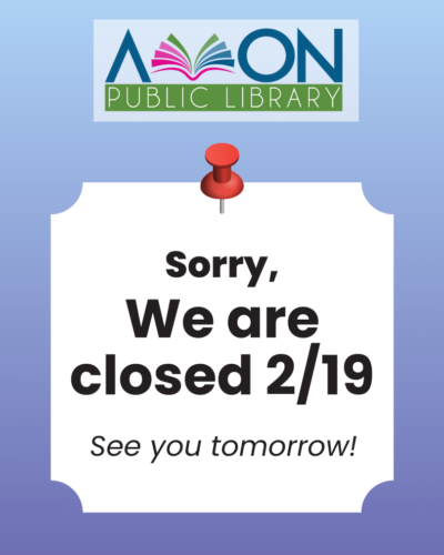 Sorry, we are closed 2/19.
